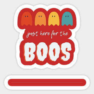 Just here for the boos Sticker